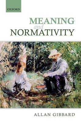 Meaning and Normativity -  Allan Gibbard