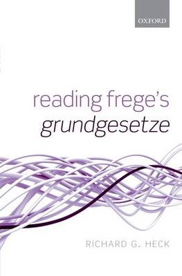 Reading Frege's Grundgesetze -  Richard G. Heck Jr.