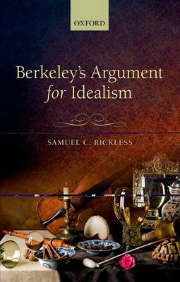 Berkeley's Argument for Idealism -  Samuel C. Rickless