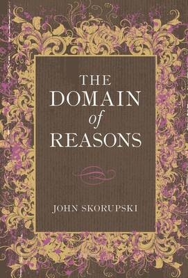 Domain of Reasons -  John Skorupski