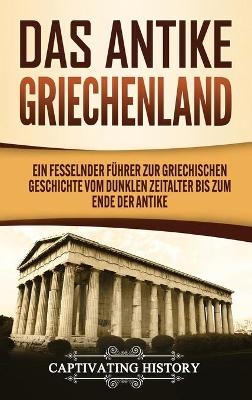 Das antike Griechenland - Captivating History