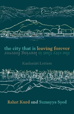 The City That Is Leaving Forever - Rahat Kurd, Sumayya Syed