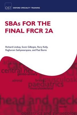 SBAs for the Final FRCR 2A -  Paul Burns,  Scott Gillespie,  Rory Kelly,  Richard Lindsay,  Raghuram Sathyanarayana