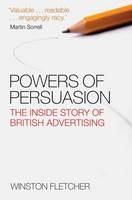Powers of Persuasion -  Winston Fletcher