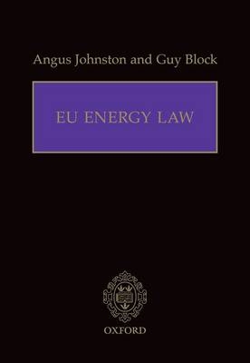 EU Energy Law -  Guy Block,  Angus Johnston