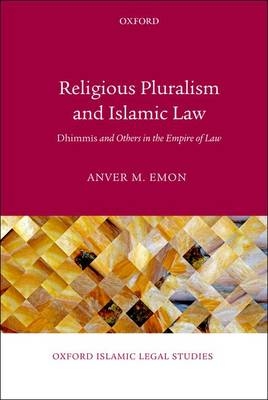 Religious Pluralism and Islamic Law -  Anver M. Emon