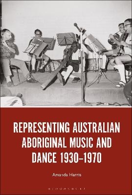 Representing Australian Aboriginal Music and Dance 1930-1970 - Dr. Amanda Harris