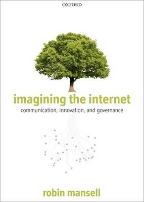 Imagining the Internet -  Robin Mansell