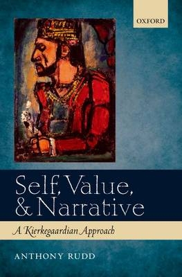 Self, Value, and Narrative -  Anthony Rudd