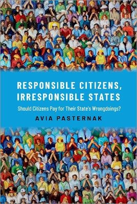 Responsible Citizens, Irresponsible States - Avia Pasternak