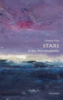 Stars: A Very Short Introduction -  Andrew King