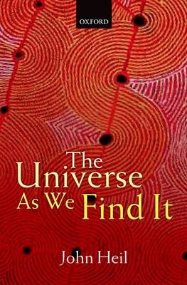 Universe As We Find It -  John Heil