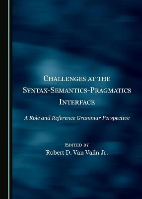 Challenges at the Syntax-Semantics-Pragmatics Interface - 