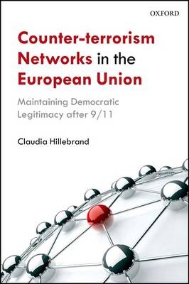 Counter-Terrorism Networks in the European Union -  Claudia Hillebrand