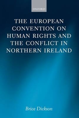 European Convention on Human Rights and the Conflict in Northern Ireland -  Brice Dickson