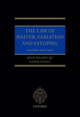 Law of Waiver, Variation and Estoppel -  Karim Ghaly,  Sean Wilken