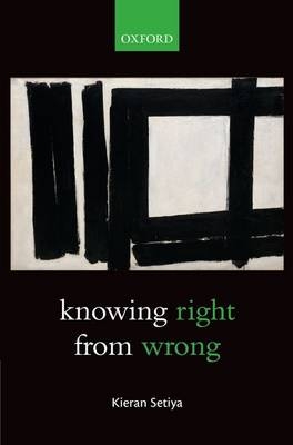 Knowing Right From Wrong -  Kieran Setiya
