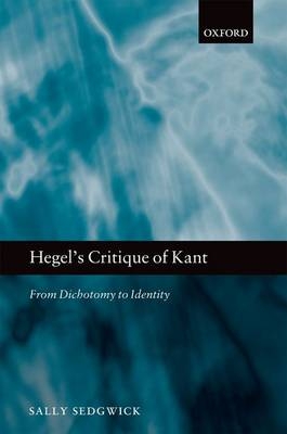 Hegel's Critique of Kant -  Sally Sedgwick