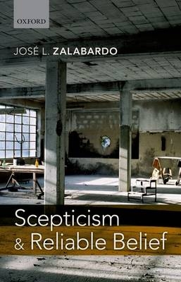 Scepticism and Reliable Belief -  Jose L. Zalabardo