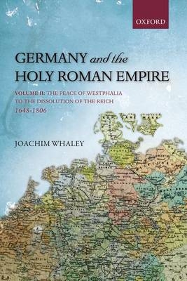 Germany and the Holy Roman Empire -  Joachim Whaley
