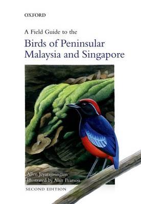 Field Guide to the Birds of Peninsular Malaysia and Singapore -  Allen Jeyarajasingam
