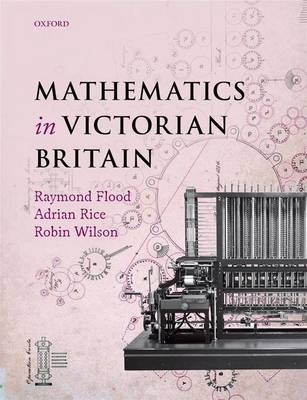 Mathematics in Victorian Britain -  photographer and broadcaster Foreword by Dr Adam Hart-Davis