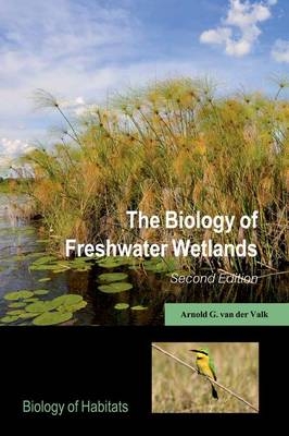 Biology of Freshwater Wetlands -  Arnold G. van der Valk