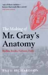 Making of Mr Gray's Anatomy -  Ruth Richardson