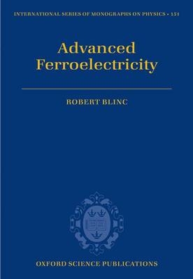 Advanced Ferroelectricity -  Robert Blinc