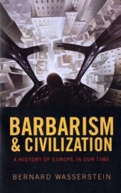 Barbarism and Civilization -  Bernard Wasserstein