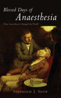 Blessed Days of Anaesthesia -  Stephanie J. Snow