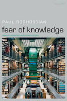 Fear of Knowledge -  Paul Boghossian