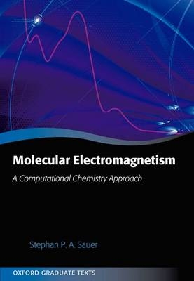 Molecular Electromagnetism: A Computational Chemistry Approach -  Stephan P. A. Sauer