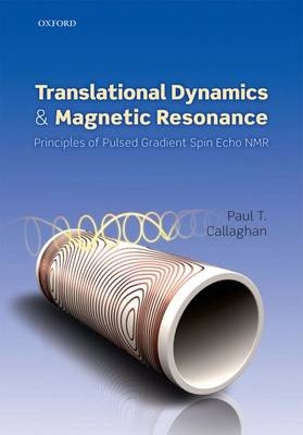 Translational Dynamics and Magnetic Resonance -  Paul T. Callaghan
