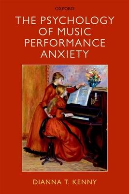 Psychology of Music Performance Anxiety -  Dianna Kenny