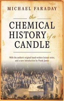 Chemical History of a Candle -  Michael Faraday