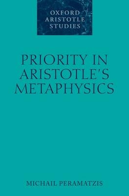 Priority in Aristotle's Metaphysics -  Michail Peramatzis