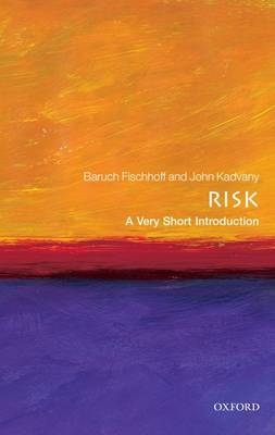 Risk: A Very Short Introduction -  Baruch Fischhoff,  John Kadvany