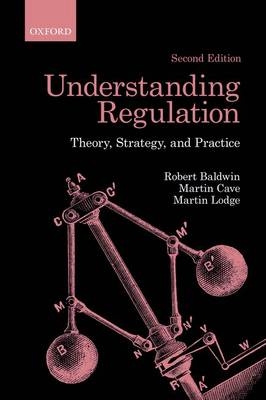 Understanding Regulation -  Robert Baldwin,  Martin Cave,  Martin Lodge