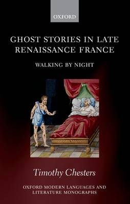 Ghost Stories in Late Renaissance France -  Timothy Chesters