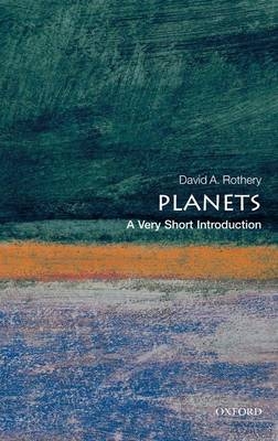 Planets: A Very Short Introduction -  David A. Rothery