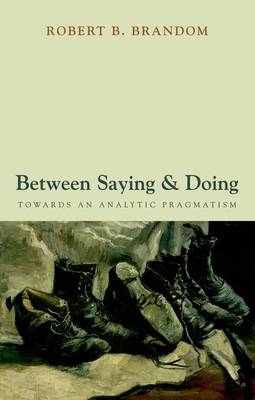 Between Saying and Doing -  Robert B. Brandom