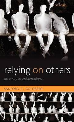 Relying on Others -  Sanford C. Goldberg