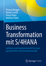 Business Transformation mit S/4HANA - Thomas Brugger, Markus Czeslik, Ariane Hager, Matthias Uebel