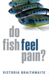 Do Fish Feel Pain? -  Victoria Braithwaite