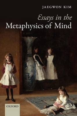 Essays in the Metaphysics of Mind -  Jaegwon Kim