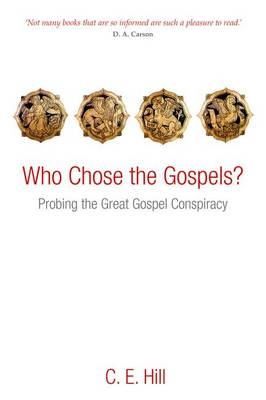 Who Chose the Gospels? -  C. E. Hill