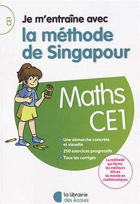Je m'entraîne avec la méthode de Singapour : maths CE1 : une démarche concrète et visuelle, 250 exercices progressifs... -  COLLECTIF ED 2018