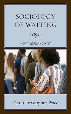 Sociology of Waiting - Paul Christopher Price