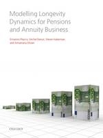 Modelling Longevity Dynamics for Pensions and Annuity Business -  Michel Denuit,  Steven Haberman,  Annamaria Olivieri,  Ermanno Pitacco